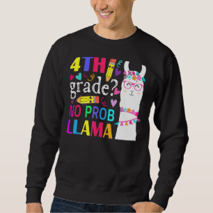 4th Grade No Prob Llama Teacher Student First Day Sweatshirt