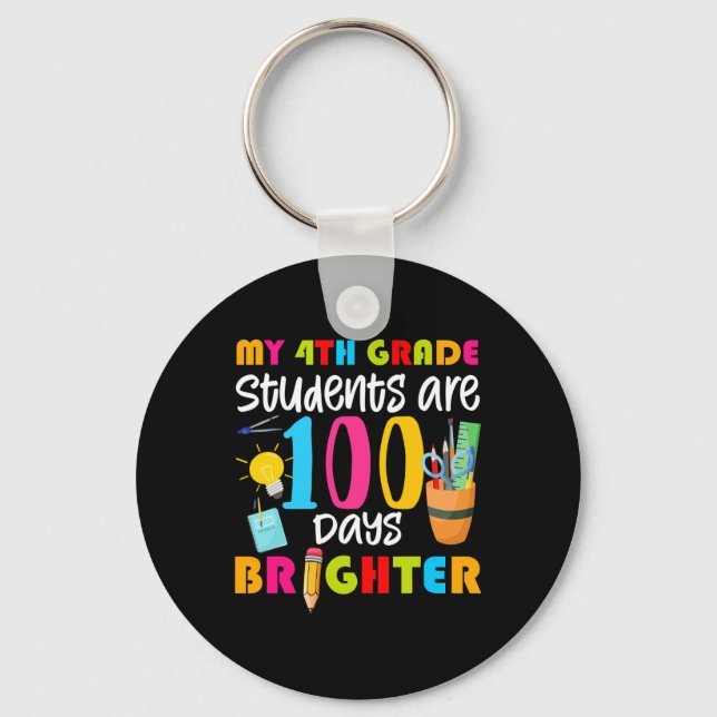 4th Grade Students Are 100 Days Brighter Fun 100 D Keychain (Front)