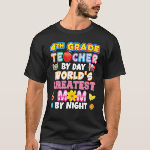 4th Grade Teacher By Day World's Greatest Mom Nigh T-Shirt