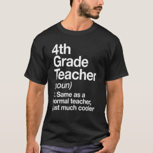 4th Grade Teacher Definition  Back To School First T-Shirt
