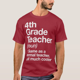 4th Grade Teacher Definition Funny Back To First T-Shirt