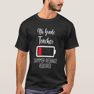 4th Grade Teacher Summer Recharge Required Last Da T-Shirt