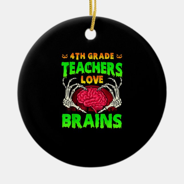 4th Grade Teachers Brains Skeleton Hand Heart Hall Ceramic Ornament (Front)