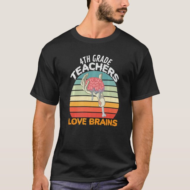 4th Grade Teachers Love Brains Zombie Teacher Hall T-Shirt (Front)