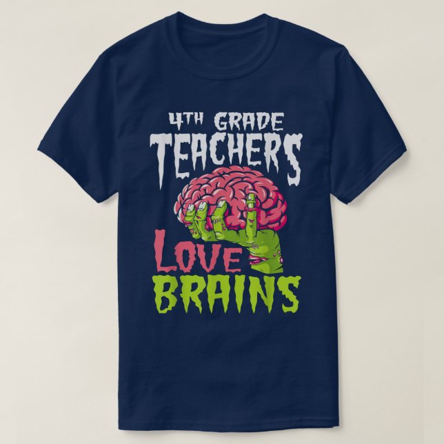 4th Grade Teachers Love Brains Zombie Teacher Hall T-Shirt (Design Front)
