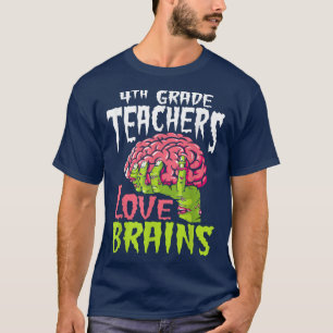 4th Grade Teachers Love Brains Zombie Teacher Hall T-Shirt