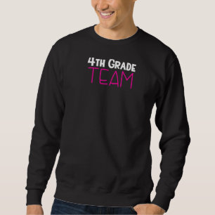 4th Grade Team Elementary School Fourth Grade Tea Sweatshirt