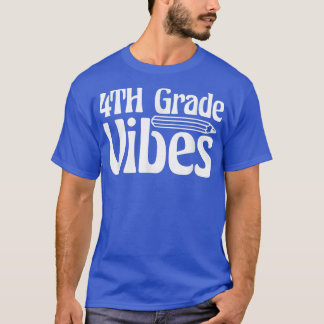 4th Grade Vibes For Girls Boys Kids Teacher Back T T-Shirt