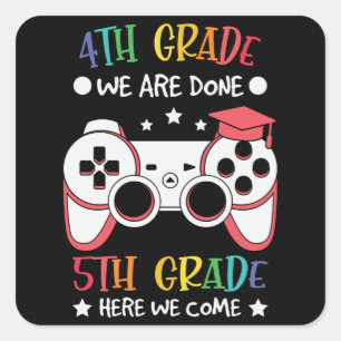 4th Grade We Are Done 5th Grade Here We Come Gift Square Sticker