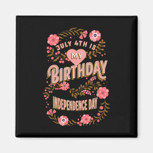 4th Is My Birthday Independence Day Floral Magnet