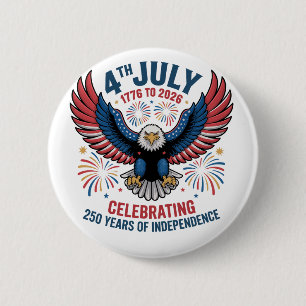 4th July 2026 - Celebrating 250 Years 2 Inch Round Button