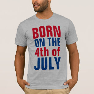 4th JULY BIRTHDAY T-shirts, BORN ON THE 4th T-Shir T-Shirt