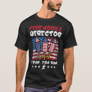 4th July Fireworks Director I Run Funny Us Flag Am T-Shirt