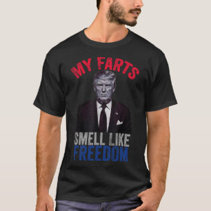 4th July Funny Trump Patriotic My Farts Smell Like T-Shirt
