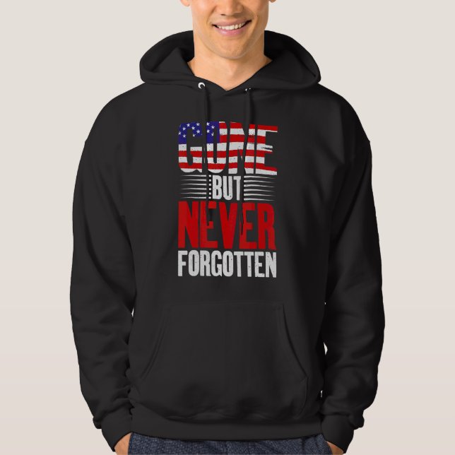 4th July Gone But Never Forgotten Veterans Memoria Hoodie (Front)