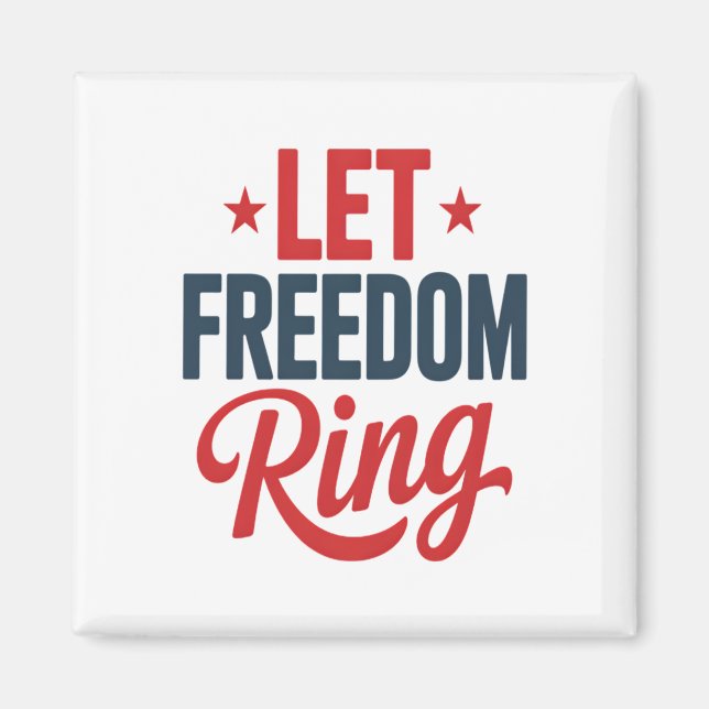 4th July Independence Day Let Freedom Ring Magnet (Front)