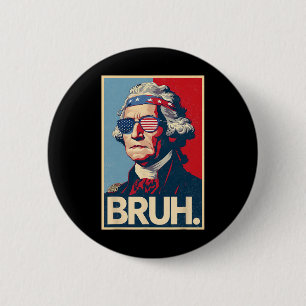 4th Of July 2025 George Washington Bruh. Meme Patr 2 Inch Round Button