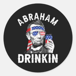 4th Of July Abraham Drinking Merica Abe Lincoln Be Classic Round Sticker