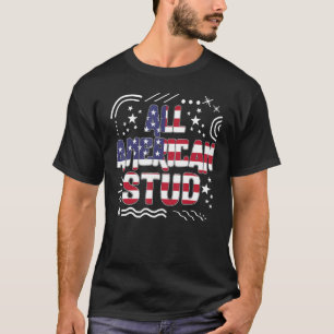 4th Of July All American Stud Usa Flag America Ind T-Shirt