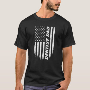 4th Of July American Flag Dentist Dad Fathers Day T-Shirt