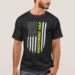 4th Of July American Flag Gardening Dad Fathers Da T-Shirt