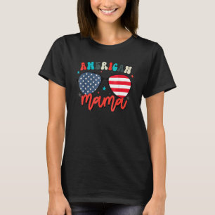 4th Of July American Mama Sunglasses Mom Life Patr T-Shirt