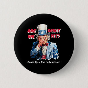 4th Of July Anti Trump Are We Great Yet Uncle Sam 2 Inch Round Button