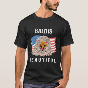 4th Of July Bald Is Beautiful Eagle Patriotic Amer T-Shirt