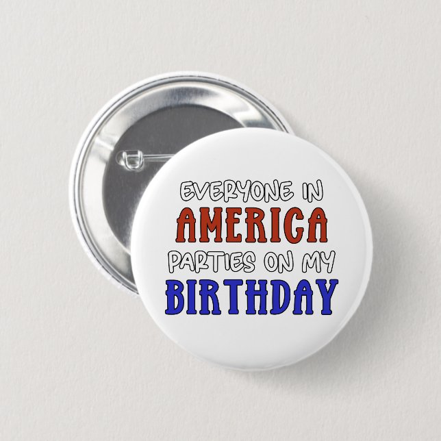 4th of July Birthday Funny   2 Inch Round Button (Front & Back)