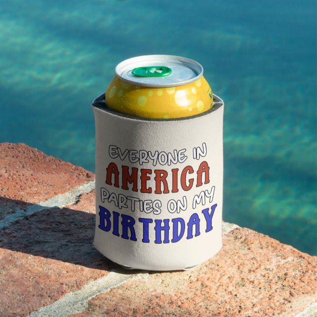 4th of July Birthday Funny   Can Cooler (In Situ Pool)