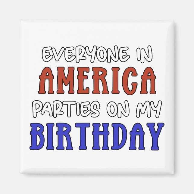 4th of July Birthday Funny   Magnet (Front)