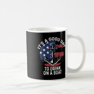4th Of July Boating Shirt It's A Good Day To Drink Coffee Mug