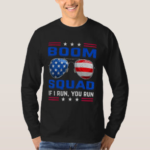 4th Of July Boom Squad If I Run You Run Fireworks T-Shirt
