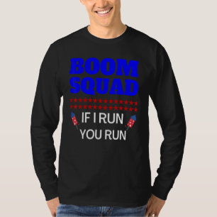 4th Of July Boom Squad If I Run You Run Fireworks T-Shirt