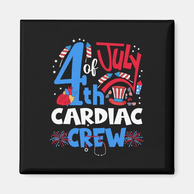 4th Of July Cardiac Crew Cardiac Nurse Happy 4th O Magnet (Front)