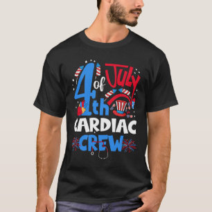 4th Of July Cardiac Crew Cardiac Nurse Happy 4th O T-Shirt