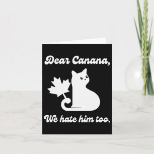 4th Of July Dear Canada We Hate Him Too Cat Anti-t Card