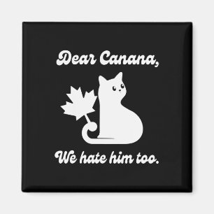 4th Of July Dear Canada We Hate Him Too Cat Anti-t Magnet
