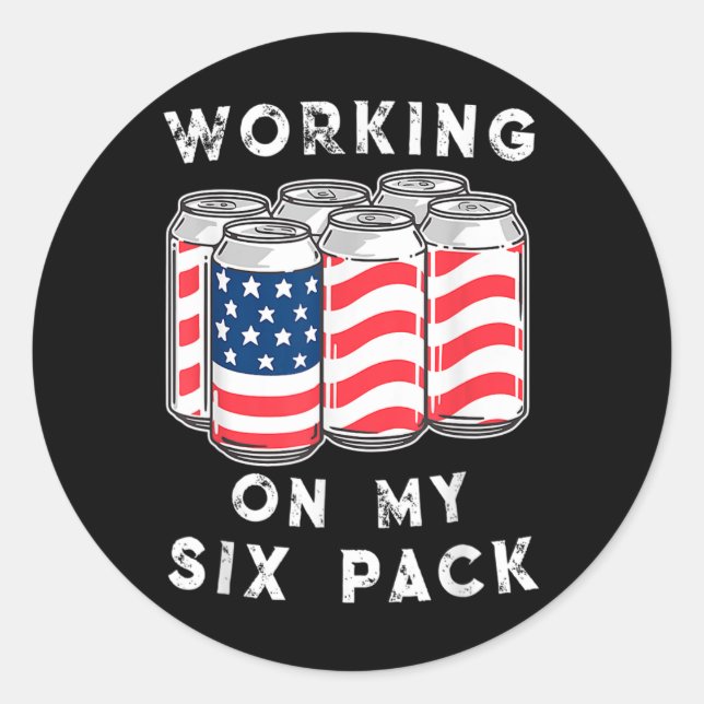 4th Of July Drinking - Working On My Six Pack  Classic Round Sticker (Front)