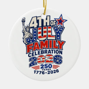 4th of July Family Celebration 2026 250 Years 1776 Ceramic Ornament