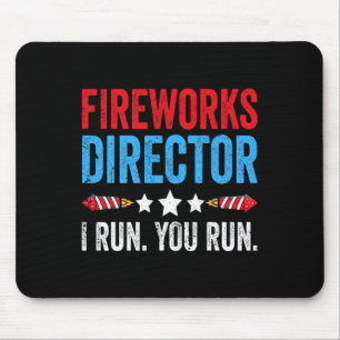 4th Of July Fireworks Director I Run You Run 1  Mouse Pad