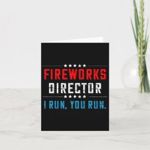 4th Of July Fireworks Director I Run You Run  Card