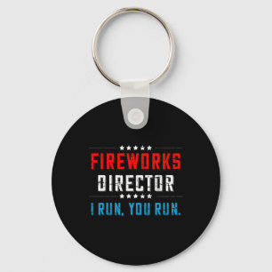 4th Of July Fireworks Director I Run You Run Keychain