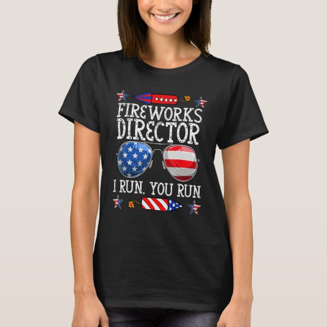 4th Of July Fireworks Director I Run You Run Techn T-Shirt (Front)