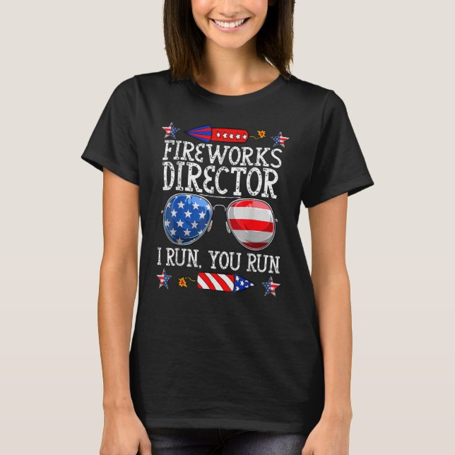 4th Of July Fireworks Director I Run You Run Techn T-Shirt (Front)