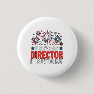 4th of July Fireworks Director If I Run You Run 1 Inch Round Button