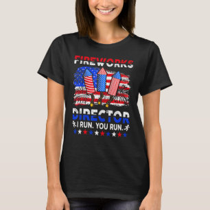 4th of July Fireworks Director If I Run You Run 3 T-Shirt