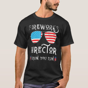 4th Of July Fireworks Director If I Run You Run 4t T-Shirt