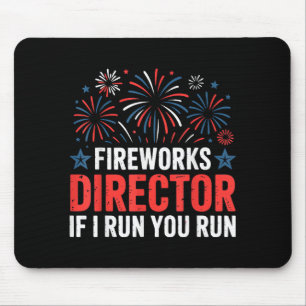 4th of July Fireworks Director If I Run You Run Mouse Pad