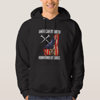 4th Of July Flag American By Birth Ironworker By C Hoodie